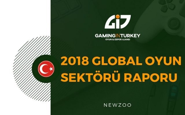 2018 global oyun sektörü raporu